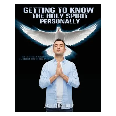 "Getting to Know the Holy Spirit Personally" - "" ("Rengstorff Les G.")