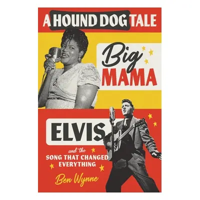 "A Hound Dog Tale: Big Mama, Elvis, and the Song That Changed Everything" - "" ("Wynne Ben")