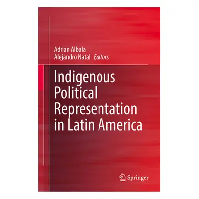 "Indigenous Political Representation in Latin America" - "" ("Albala Adrian")