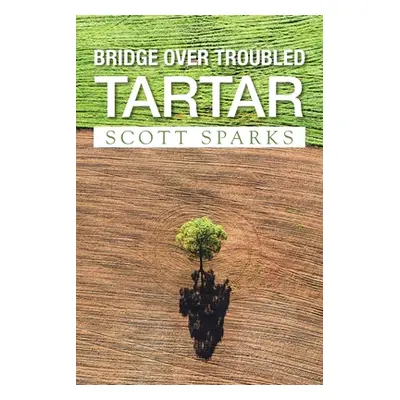 "Bridge over Troubled Tartar" - "" ("Sparks Scott")