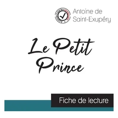 "Le Petit Prince de Saint-Exupry (fiche de lecture et analyse complte de l'oeuvre)" - "" ("de Sa