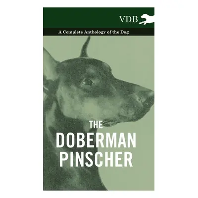 "The Doberman Pinscher - A Complete Anthology of the Dog -" - "" ("Various")