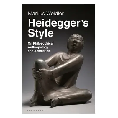 "Heidegger's Style: On Philosophical Anthropology and Aesthetics" - "" ("Weidler Markus")