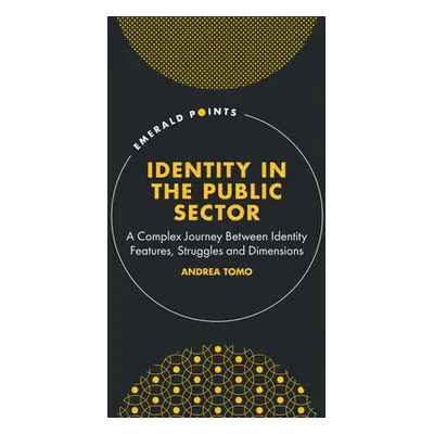 "Identity in the Public Sector: A Complex Journey Between Identity Features, Struggles and Dimen