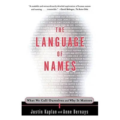 "The Language of Names: What We Call Ourselves and Why It Matters" - "" ("Kaplan Justin")