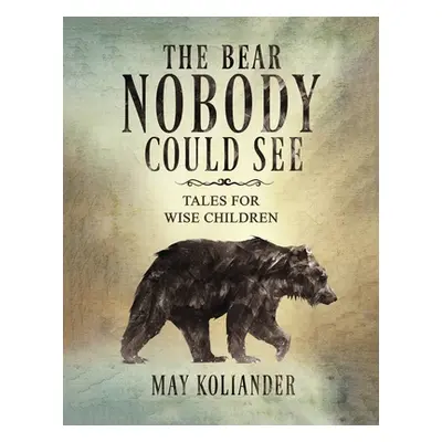 "The Bear Nobody Could See" - "" ("Koliander May")