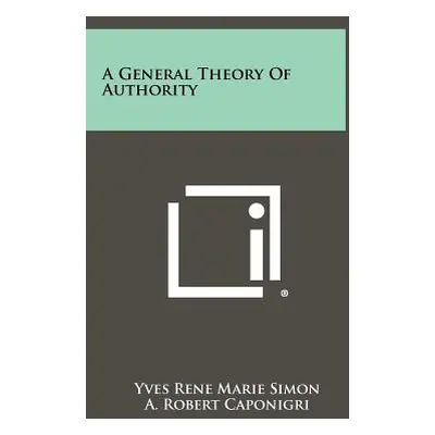 "A General Theory Of Authority" - "" ("Simon Yves Rene Marie")