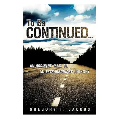 "To be continued..." - "" ("Jacobs Gregory T.")