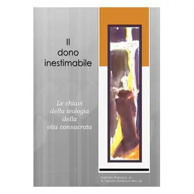 "Il dono inestimabile: Le chiavi della teologia della vita consacrata" - "" ("Wjtowicz Cr Kazimi