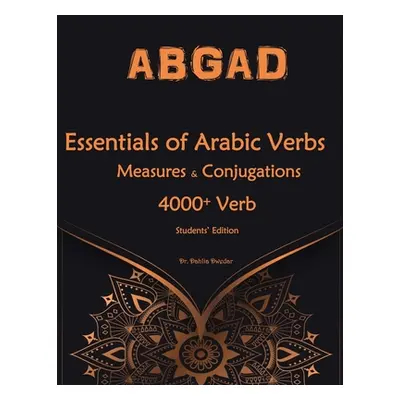 "Essentials of Arabic Verbs - Measures and Conjugations: 4000+ Verb" - "" ("Dwedar Dahlia")