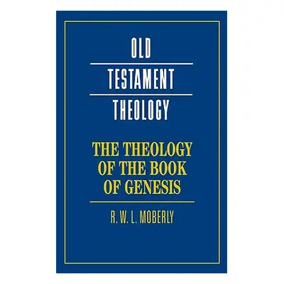 "The Theology of the Book of Genesis" - "" ("Moberly R. W. L.")