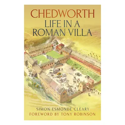 "Chedworth: Life in a Roman Villa" - "" ("Esmonde Cleary Simon")