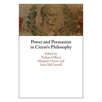 "Power and Persuasion in Cicero's Philosophy" - "" ("Gilbert Nathan")