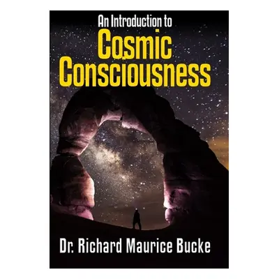 "Cosmic Consciousness: An Introduction" - "" ("Bucke Richard Maurice")