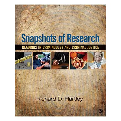 "Snapshots of Research: Readings in Criminology and Criminal Justice" - "" ("Hartley Richard D."