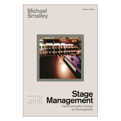 "Stage Management: Communication Design as Scenography" - "" ("Smalley Michael")