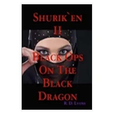 "The SHINOBI Black Ops On the BLACK DRAGON: Shurik'en II" - "" ("Lyons Reg D.")