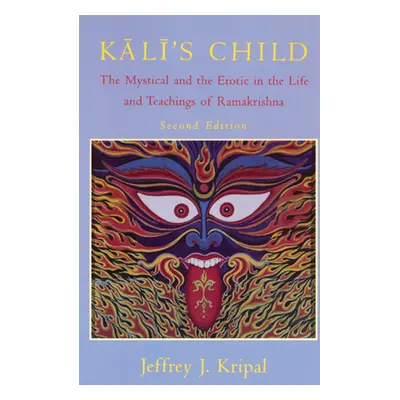 "Kali's Child: The Mystical and the Erotic in the Life and Teachings of Ramakrishna" - "" ("Krip