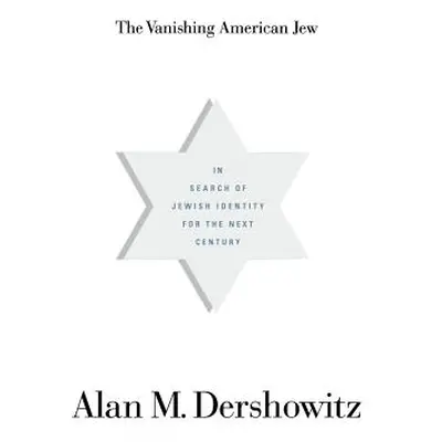 "The Vanishing American Jew: In Search of Jewish Identity for the Next Century" - "" ("Dershowit