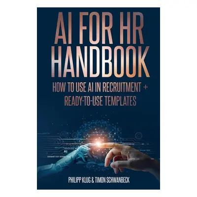 "AI Handbook for HR: How to use AI in Recruitment + ready-to-use- templates" - "" ("Schwanbeck T