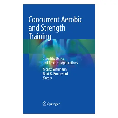 "Concurrent Aerobic and Strength Training: Scientific Basics and Practical Applications" - "" ("