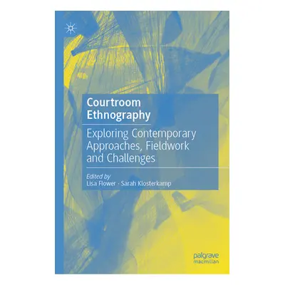 "Courtroom Ethnography: Exploring Contemporary Approaches, Fieldwork and Challenges" - "" ("Flow