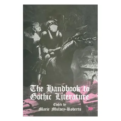 "The Handbook to Gothic Literature" - "" ("Mulvey-Roberts Marie")