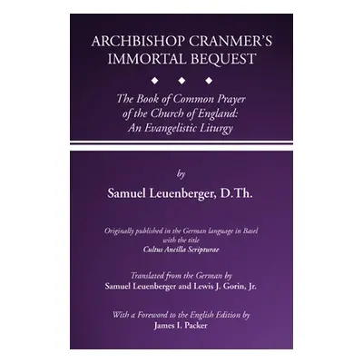 "Archbishop Cranmer's Immortal Bequest" - "" ("Leuenberger Samuel")