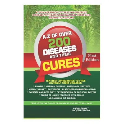 "A-Z 200 Diseases and Cures" - "" ("Yaqeen Abdul Ganeey")