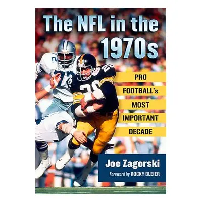 "The NFL in the 1970s: Pro Football's Most Important Decade" - "" ("Zagorski Joe")