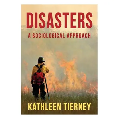 "Disasters: A Sociological Approach" - "" ("Tierney Kathleen")