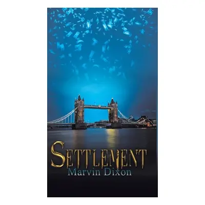 "Settlement: Book 1 in the Justin Kell series" - "" ("Dixon Marvin")