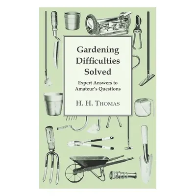 "Gardening Difficulties Solved - Expert Answers to Amateur's Questions" - "" ("Thomas H. H.")