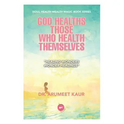 "God Healths Those Who Health Themselves" - "" ("Kaur Arumeet")