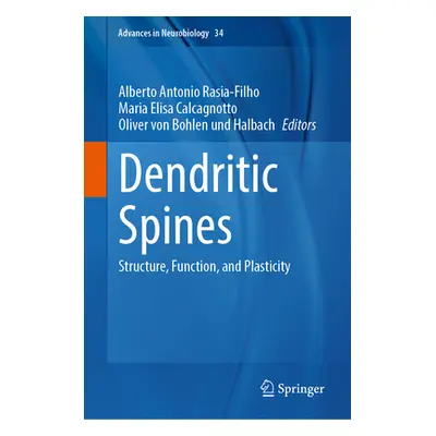 "Dendritic Spines: Structure, Function, and Plasticity" - "" ("Rasia-Filho Alberto A.")