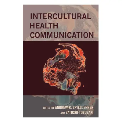 "Intercultural Health Communication" - "" ("Spieldenner Andrew R.")