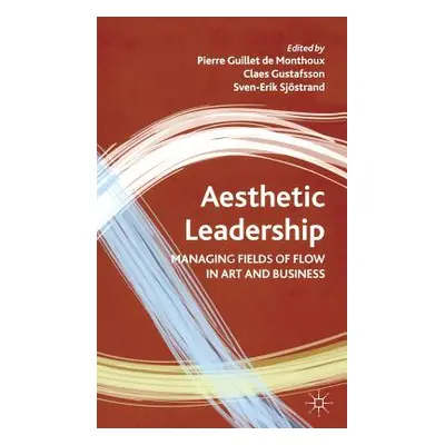 "Aesthetic Leadership: Managing Fields of Flow in Art and Business" - "" ("Loparo Kenneth A.")