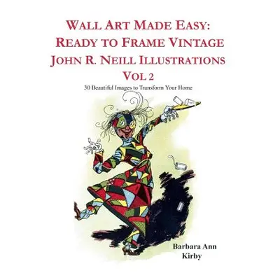 "Wall Art Made Easy: Ready to Frame Vintage John R. Neill Illustrations Vol 2: 30 Beautiful Imag