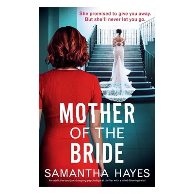 "Mother of the Bride: An addictive and jaw-dropping psychological thriller with a mind-blowing t