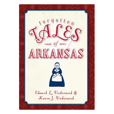 "Forgotten Tales of Arkansas" - "" ("Underwood Edward L.")