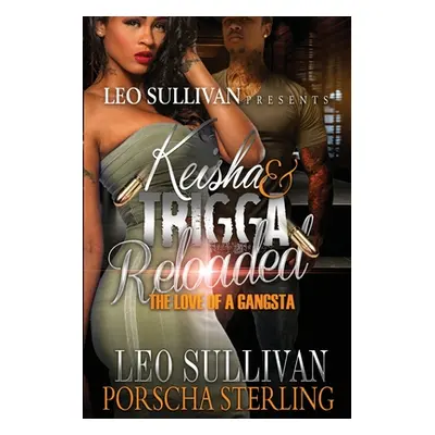 "Keisha & Trigga Reloaded: The Love of a Gangsta" - "" ("Sullivan Leo")