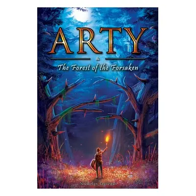 "Arty and The Forest of the Forsaken" - "" ("Jauregui Nicholas Mikel")