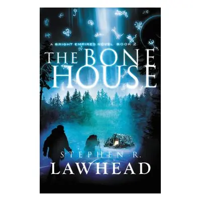 "The Bone House" - "" ("Lawhead Stephen")