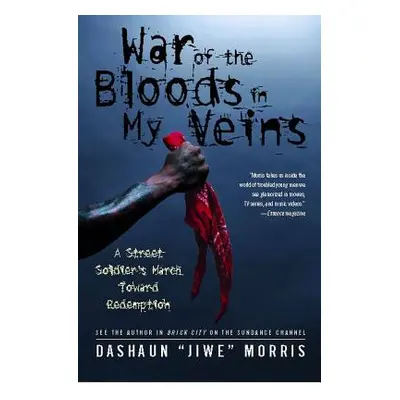 "War of the Bloods in My Veins: A Street Soldier's March Toward Redemption" - "" ("Morris Dashau