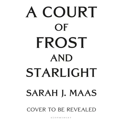 "A Court of Frost and Starlight" - "" ("Maas Sarah J.")