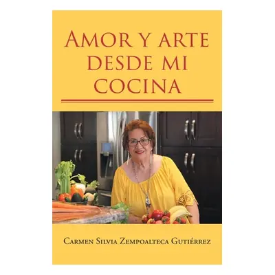 "Amor y arte desde mi cocina" - "" ("Zempoalteca Gutirrez Carmen Silvia")