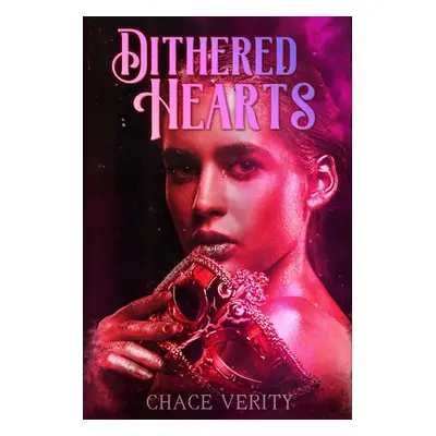 "Dithered Hearts" - "" ("Verity Chace")