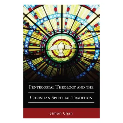 "Pentecostal Theology and the Christian Spiritual Tradition" - "" ("Chan Simon")