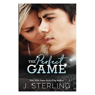 "The Perfect Game: A New Adult Romance" - "" ("Sterling J.")