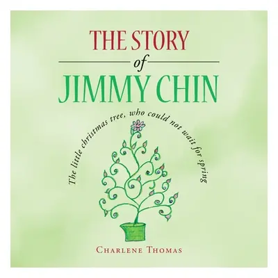 "The Story of Jimmy Chin: The Little Christmas Tree, Who Could Not Wait for Spring" - "" ("Thoma